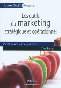 Les outils du marketing stratégique et opérationnel : 35 outils et grilles d'analyse prêts à l'emploi