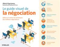Le guide visuel de la négociation : utiliser et contrer les techniques des meilleurs négociateurs