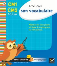 Améliorer son vocabulaire CM1-CM2, 9-11 ans : maîtriser les sens propre et figuré, les synonymes, les homonymes...