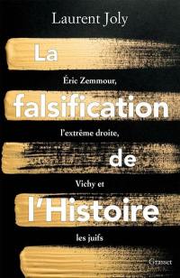 La falsification de l'histoire : Eric Zemmour, l'extrême droite, Vichy et les Juifs