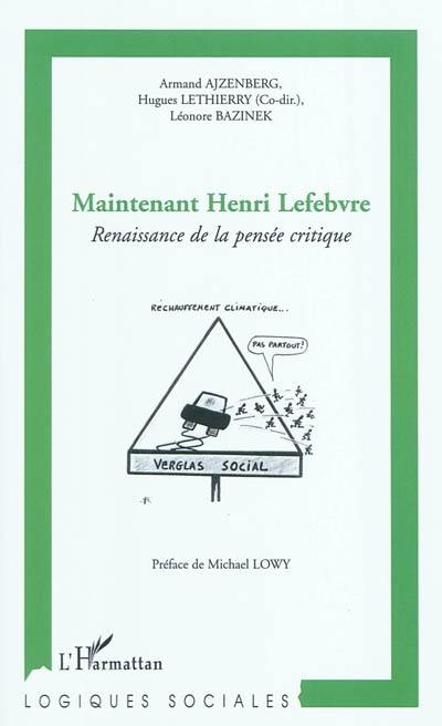 Maintenant Henri Lefebvre : renaissance de la pensée critique