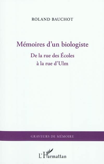 Mémoires d'un biologiste : de la rue des Ecoles à la rue d'Ulm
