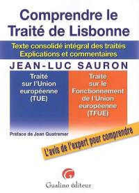Comprendre le traité de Lisbonne : texte consolidé intégral des traités : explications et commentaires