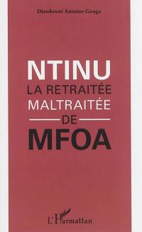 Ntinu : la retraitée maltraitée de MFOA