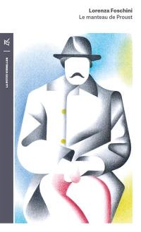 Le manteau de Proust : histoire d'une obsession littéraire