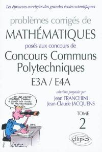 Problèmes corrigés de mathématiques posés aux concours de CCP EA3-EA4. Vol. 2