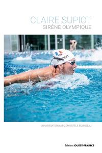 Claire Supiot : sirène olympique : conversation avec Christèle Bourdeau