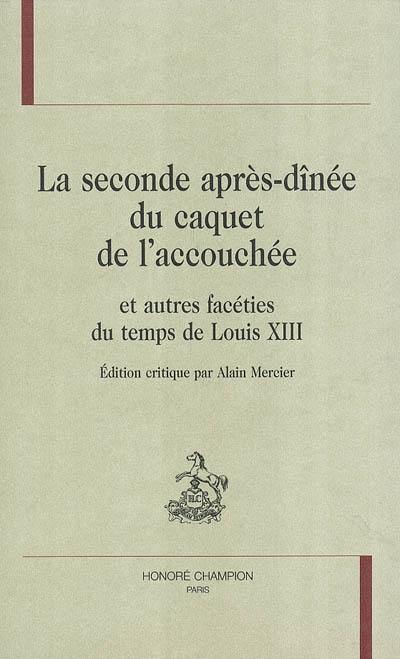La seconde après-dînée du caquet de l'accouchée : et autres facéties du temps de Louis XIII