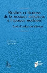 Réalités et fictions de la musique religieuse à l'époque moderne : essais d'analyse des discours