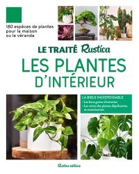 Les plantes d'intérieur : 180 espèces de plantes pour la maison ou la véranda