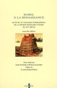 Babel à la Renaissance : actes du XIe colloque international de la Société française d'étude du XVIe siècle, Université de Toulon et du Var, mars 1997