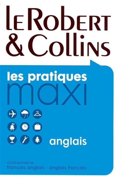 Le Robert et Collins maxi anglais : dictionnaire français-anglais, anglais-français