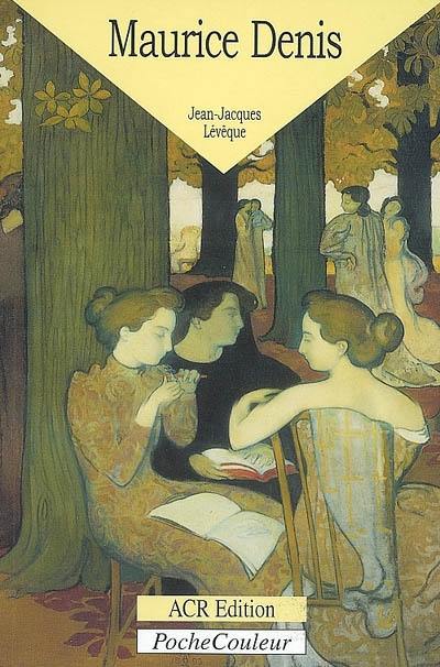 Maurice Denis, 1870-1943 : le peintre de l'âme