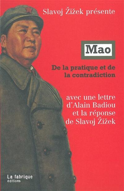 Mao, de la pratique à la contradiction : avec une lettre d'Alain Badiou et la réponse de Slavoj Zizek