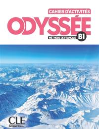 Odyssée, méthode de français B1 : cahier d'activités