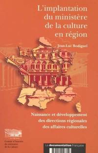 L'implantation du Ministère de la Culture en région : naissance et développement des directions régionales des affaires culturelles