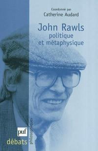Rawls : politique et métaphysique