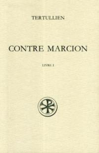 Contre Marcion. Vol. 1. Livre I