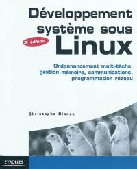 Développement système sous Linux : ordonnancement multi-tâche, gestion mémoire, communications, programmation réseau