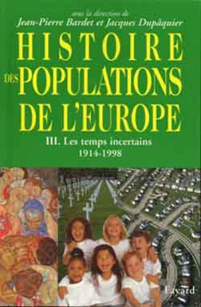 Histoire des populations de l'Europe. Vol. 3. Le temps des incertitudes, 1919-1999