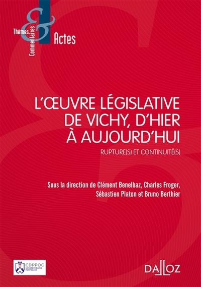 L'oeuvre législative de Vichy, d'hier à aujourd'hui : rupture(s) et continuité(s)