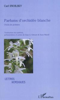 Parfums d'orchidée blanche : choix de poèmes