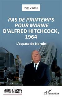Pas de printemps pour Marnie d'Alfred Hitchcock, 1964 : l'espace de Marnie