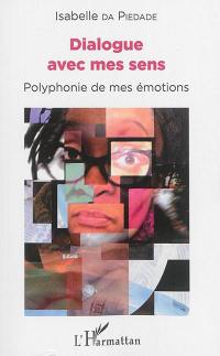 Dialogue avec mes sens : polyphonie de mes émotions