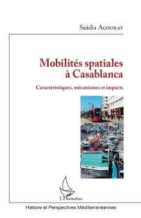 Mobilités spatiales à Casablanca : caractéristiques, mécanismes et impacts