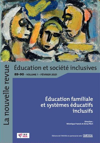 La nouvelle revue Education et société inclusives, n° 89-90 (1). Education familiale et systèmes éducatifs inclusifs