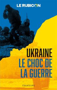 Ukraine : le choc de la guerre