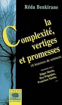 La complexité, vertiges et promesses : 18 histoires de sciences : entretiens avec Edgar Morin, Ilya Prigogine, Francisco Varela...