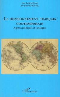 Le renseignement français contemporain : aspects politiques et juridiques