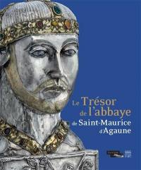 Le trésor de l'abbaye de Saint-Maurice d'Agaune : exposition, Paris, Musée du Louvre, espace Richelieu, du 12 mars au 26 mai 2014