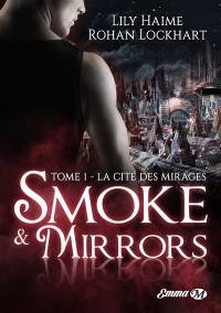 Smoke & mirrors. Vol. 1. La cité des mirages