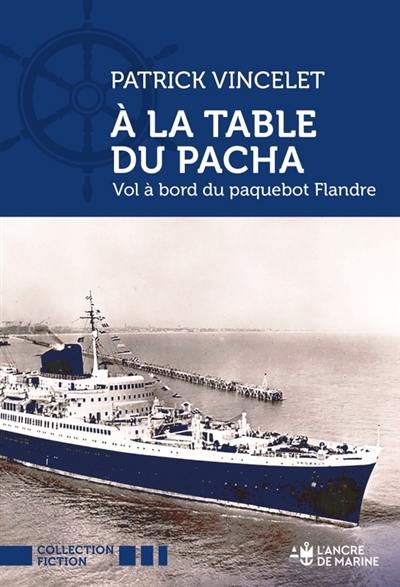 A la table du Pacha : vol à bord du paquebot Flandre