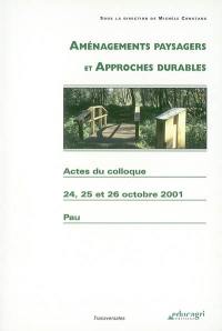 Aménagements paysagers et approches durables : actes du colloque des 24, 25 et 26 octobre 2001, palais Beaumont, LEGTA de Pau-Montardon