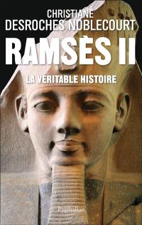 Ramsès II, la véritable histoire