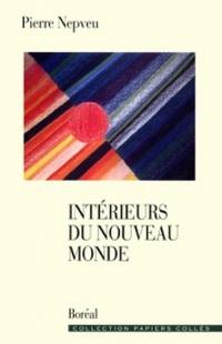 Intérieurs du Nouveau Monde : essais sur les littératures du Québec et des Amériques