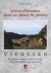 Coeurs d'hommes dans un choeur de pierres : Vieussan : un village occitan traverse le temps, de la convivéncia aux pesticides