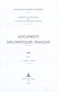 Documents diplomatiques français : 1946. Vol. 1. 1er janvier - 30 juin