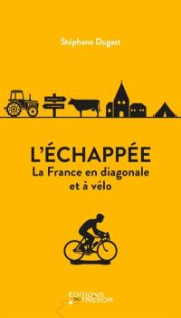 L'échappée : la France en diagonale et à vélo