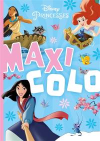 Disney princesses : Mulan, Ariel, Pocahontas : maxi colo