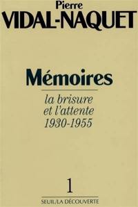 Mémoires. Vol. 1. La brisure et l'attente : 1930-1955