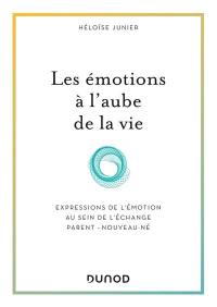 Les émotions à l'aube de la vie : expressions de l'émotion au sein de l'échange parent-nouveau-né