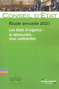 Les états d'urgence : la démocratie sous contraintes : étude annuelle 2021