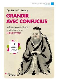 Grandir avec Confucius : valeurs, propositions et citations pour mieux vivre