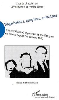 Vulgarisateurs, essayistes, animateurs : interventions et engagements médiatiques en France depuis les années 1980