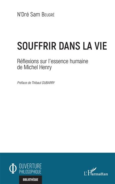 Souffrir dans la vie : réflexions sur l'essence humaine de Michel Henry