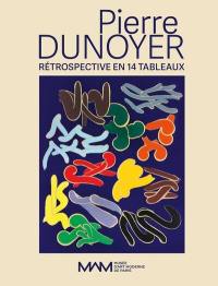 Pierre Dunoyer : rétrospective en 14 tableaux